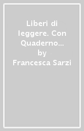 Liberi di leggere. Con Quaderno di scrittura. Per la Scuola media. Con e-book. Con espansione online. Vol. 3