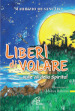 Liberi di volare... sulle ali dello spirito! Ediz. illustrata