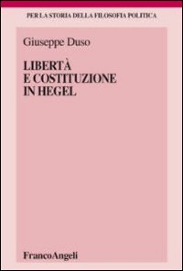 Libertà e Costituzione in Hegel - Giuseppe Duso