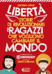 Libertà. Storie di rivoluzionari per ragazzi che vogliono cambiare il mondo