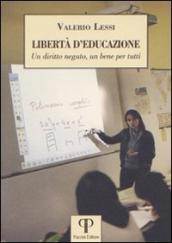 Libertà d educazione. Un diritto negato, un bene per tutti