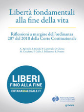 Libertà fondamentali alla fine della vita. Riflessioni a margine dell ordinanza 207 del 2018 della Corte Costituzionale