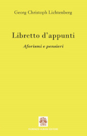 Libretto d appunti. Aforismi e pensieri