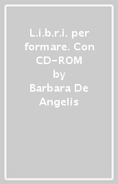 L.i.b.r.i. per formare. Con CD-ROM