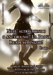 Libro 1. Nell Altro Mondo O Ancora No? La Prova Reale Ha Inizio!