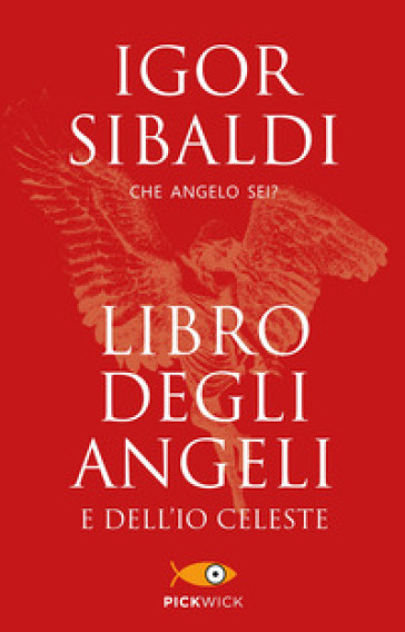 Libro degli angeli e dell'io celeste. Che angelo sei? - Igor Sibaldi