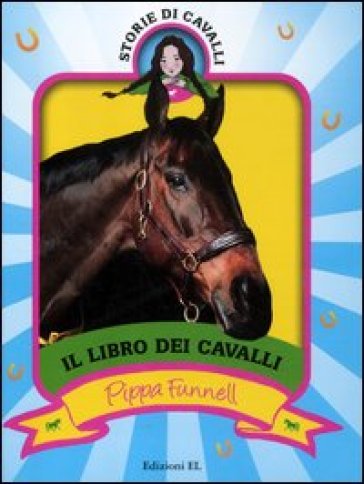 Libro dei cavalli. Storie di cavalli. Ediz. illustrata (Il) - Pippa Funnell - Jennifer Miles