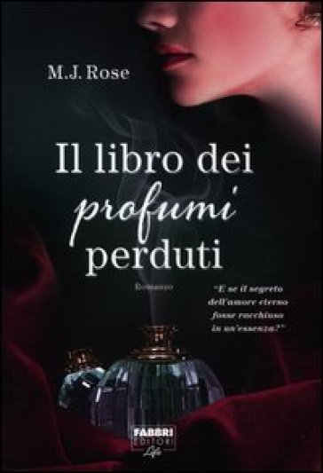 Libro dei profumi perduti (Il) - Mj Rose - M. J. Rose