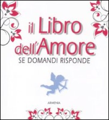 Libro dell'amore. Se domandi risponde (Il)