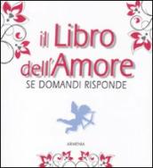 Libro dell amore. Se domandi risponde (Il)