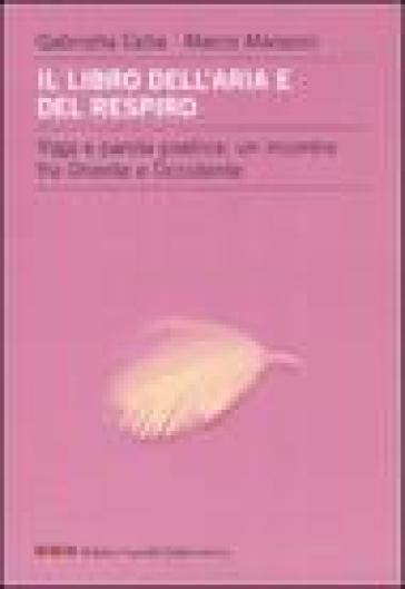 Libro dell'aria e del respiro. Yoga e parola poetica: un incontro fra Oriente e Occidente. Ediz. illustrata (Il) - Gabriella Cella - Marco Manzoni - Gabriella Cella Al-Chamali