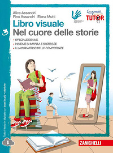 Libro visuale nel cuore delle storie. Per la Scuola media. Con espansione online. 3. - Alice Assandri - Pino Assandri - Elena Mutti