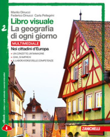 Libro visuale. La geografia di ogni giorno. Con laboratorio delle competenze.  Per la Scuola media. Con e-book. Con espansione online. 2: Noi cittadini d'Europa - Manlio Dinucci - Federico Dinucci - Carla Pellegrini