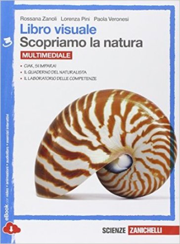 Libro visuale scopriamo la natura. Per la Scuola media. Con espansione online. Vol. 3 - Rossana Zanoli - Lorenza Pini - Paola Veronesi