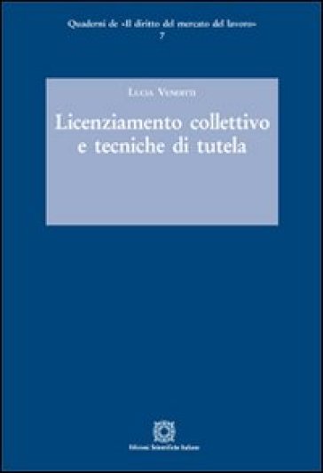 Licenziamento collettivo e tecniche di tutela - Lucia Venditti