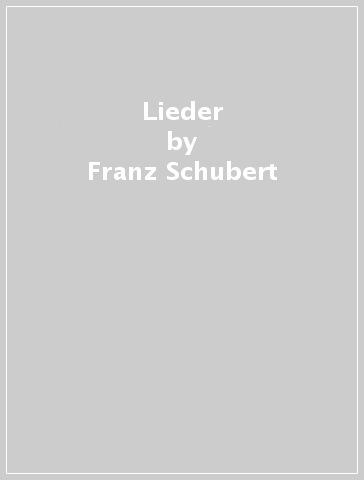 Lieder - Franz Schubert