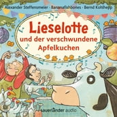 Lieselotte und der verschwundene Apfelkuchen (Ungekürzte Lesung mit Musik)