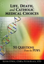 Life, Death, and Catholic Medical Choices