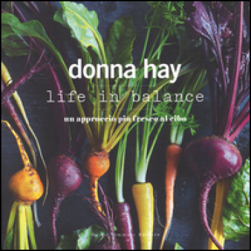 Life in balance. Un approccio più fresco al cibo - Donna Hay