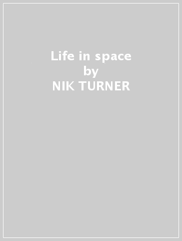 Life in space - NIK TURNER