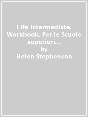 Life intermediate. Workbook. Per le Scuole superiori. Con CD Audio. 4. - Helen Stephenson - Paul Dummett - John Hughes