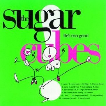 Life's too good -17tr- - Sugarcubes