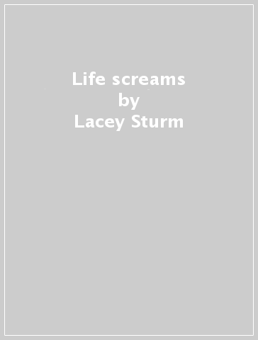 Life screams - Lacey Sturm
