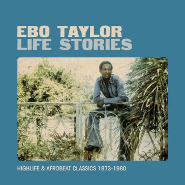 Lifestories - Ebo Taylor