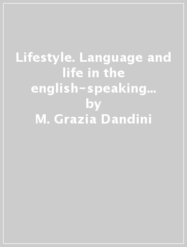 Lifestyle. Language and life in the english-speaking world. Per la Scuola media. Audiocassetta - M. Grazia Dandini - Janet Olearski