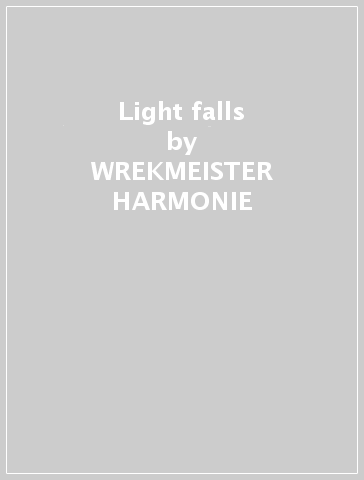 Light falls - WREKMEISTER HARMONIE