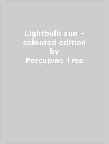 Lightbulb sun - coloured edition - Porcupine Tree