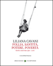 Liliana Cavani. Follia, santità, potere, povertà