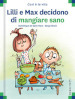 Lilli e Max decidono di mangiare sano. Ediz. a colori