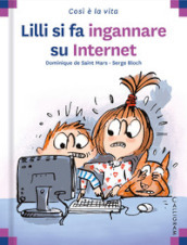 Lilli si fa ingannare su internet. Ediz. a colori