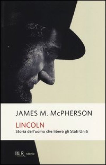 Lincoln. Storia dell'uomo che liberò gli Stati Uniti - James M. McPherson