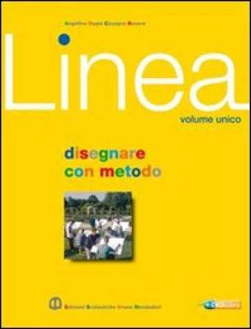 Linea. Per le Scuole superiori. Con espansione online. Vol. 2: Disegnare con metodo - Mario Angelino - G. Franco Begni - Pierdomenico Cavagna