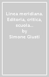 Linea meridiana. Editoria, critica, scuola e letteratura