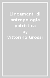 Lineamenti di antropologia patristica