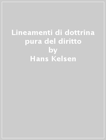 Lineamenti di dottrina pura del diritto - Hans Kelsen