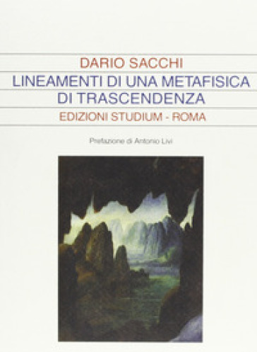 Lineamenti di una metafisica di trascendenza - Dario Sacchi