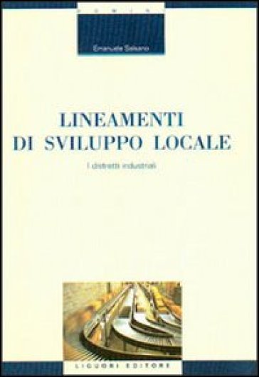 Lineamenti di sviluppo locale. I distretti industriali - Emanuele Salsano