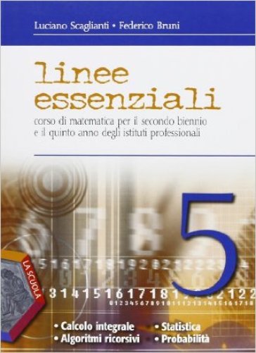 Linee essenziali. Per gli Ist. professionali. Con espansione online. 3: Calcolo integrale-Algoritmi ricorsivi-Statistica e probabilità - Luciano Scaglianti - Federico Bruni