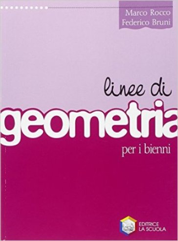 Linee di geometria. Per le Scuole superiori - Marco Rocco - Federico Bruni