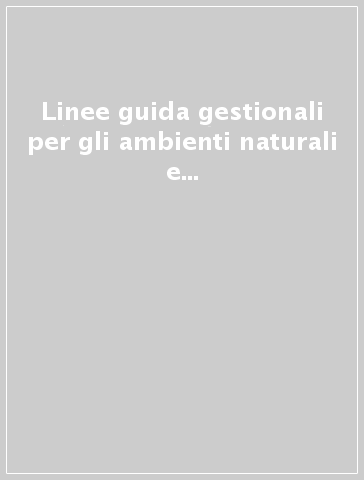 Linee guida gestionali per gli ambienti naturali e semi-naturali lungo il corso dell'Arno. 1: Il monitoraggio