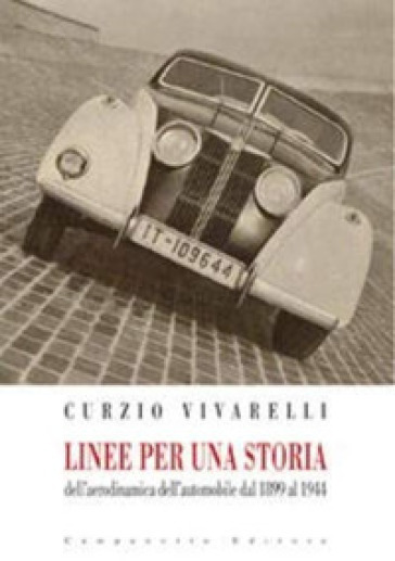 Linee per una storia dell'aerodinamica dell'automobile dal 1899 al 1944 - Curzio Vivarelli