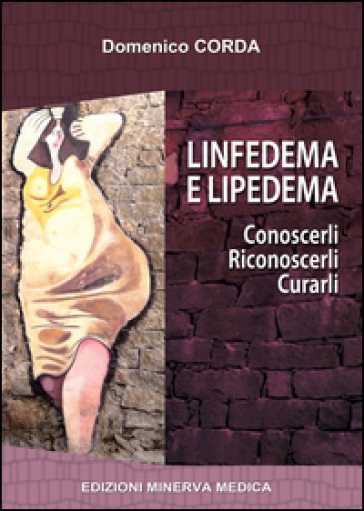 Linfedema e lipedema. Conoscerli. Riconoscerli. Curarli - Domenico Corda