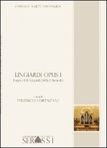 Lingiardi opus. L'organo G. B. Lingiardi (1813) di Redavalle - Federico Lorenzani