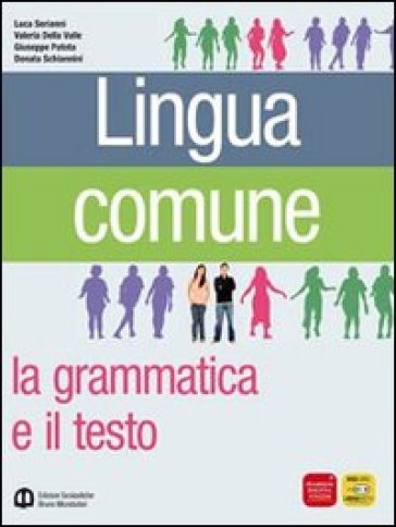 Lingua comune. Per le Scuole superiori - Luca Serianni - Valeria Della Valle - Giuseppe Patota