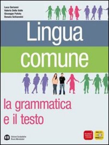 Lingua comune. La grammatica e il testo. Palestra per le prove INVALSI e per le competenze. Ediz. verde. Per le Scuole superiori - Luca Serianni - Valeria Della Valle - Giuseppe Patota