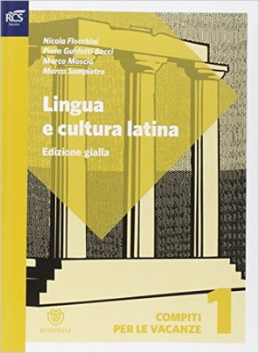 Lingua e cultura latina e lessico. Compiti per le vacanze. Ediz. gialla. Per le Scuole superiori. Con espansione online. 1. - Nicola Flocchini - Piera Guidotti Bacci - Marco Moscio